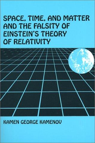 Space, Time and Matter, and the Falsity of Einstein's Theory of Relativity