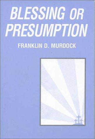 Blessing or Presumption
