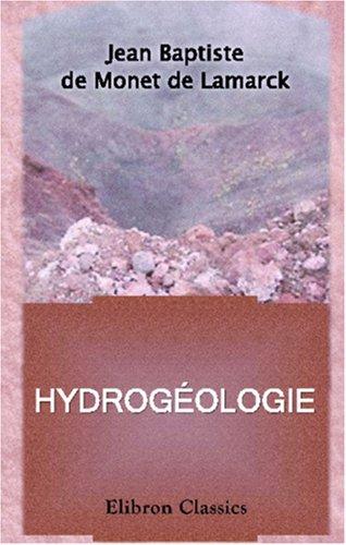 Hydrogéologie, ou Recherches sur l\'influence qu\'ont les eaux sur la surface du globe terrestre etc