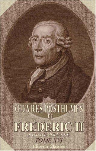 Œuvres posthumes de Frédéric II, roi de Prusse