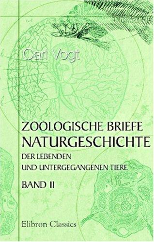 Zoologische Briefe. Naturgeschichte der lebenden und untergegangenen Tiere