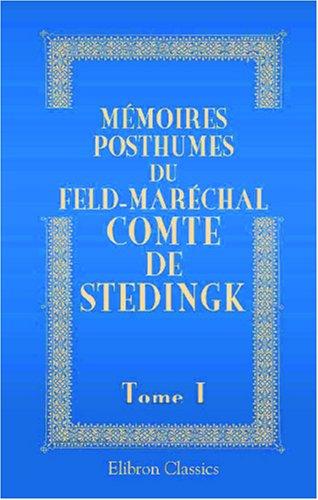 Mémoires posthumes du feld-maréchal comte de Stedingk