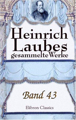 Heinrich Laubes gesammelte Werke