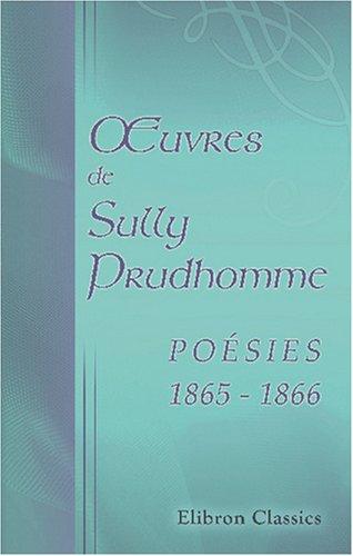 uvres de Sully Prudhomme. Poésies 1865 - 1866