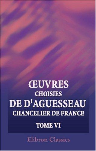 uvres choisies de d\'Aguesseau, chancelier de France