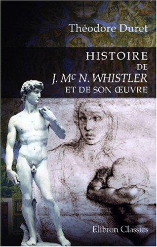 Histoire de J. Mc N. Whistler et de son uvre