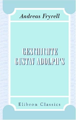 Geschichte Gustav Adolph\'s