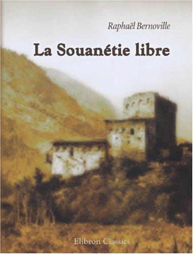 La Souanétie libre. Episode d'un voyage à la chaine centrale du Caucase