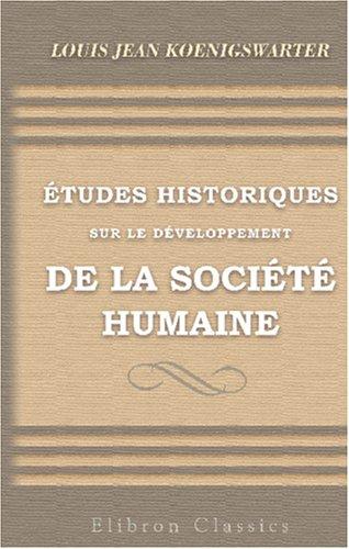 Études historiques sur le développement de la société humaine