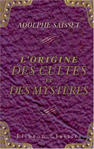 L\'origine des cultes et des mystères