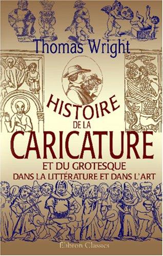 Histoire de la caricature et du grotesque dans la littérature et dans l\'art