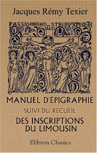 Manuel d\'épigraphie suivi du recueil des inscriptions du Limousin