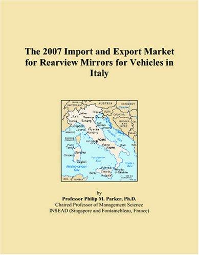 The 2007 Import and Export Market for Rearview Mirrors for Vehicles in Italy