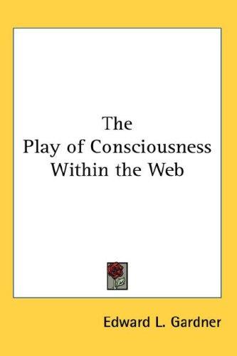 The Play of Consciousness Within the Web