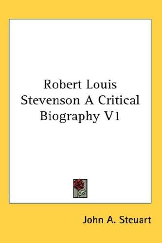 Robert Louis Stevenson A Critical Biography V1