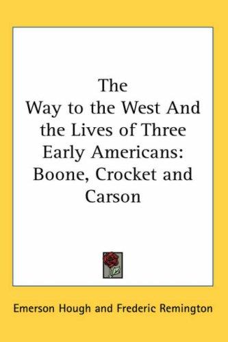 The Way to the West And the Lives of Three Early Americans