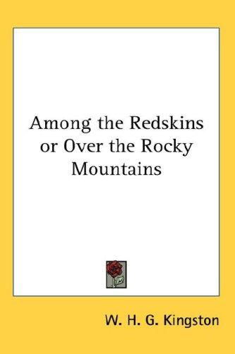 Among the red-skins; or, Over the Rocky Mountains