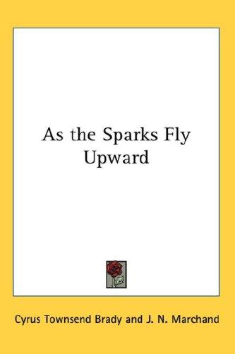 As the Sparks Fly Upward