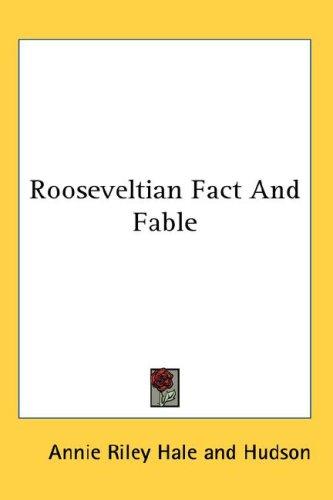 Rooseveltian fact and fable