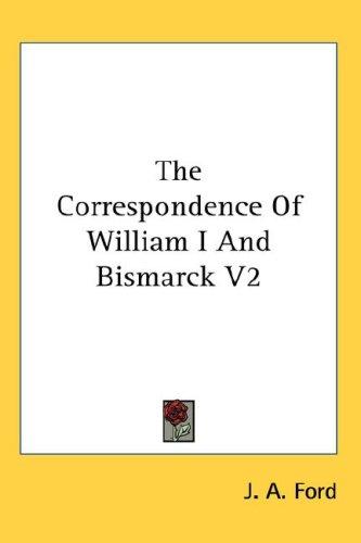 The Correspondence Of William I And Bismarck V2