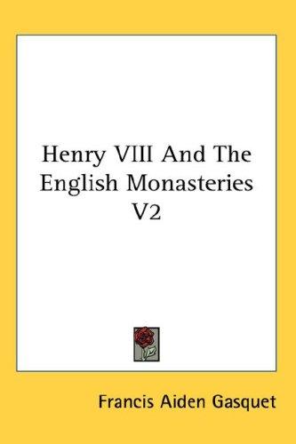 Henry VIII And The English Monasteries V2