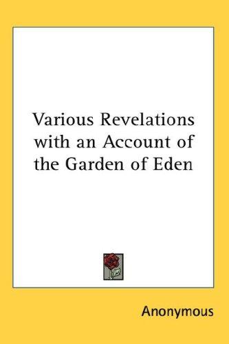 Various Revelations with an Account of the Garden of Eden