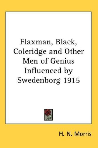 Flaxman, Black, Coleridge and Other Men of Genius Influenced by Swedenborg 1915