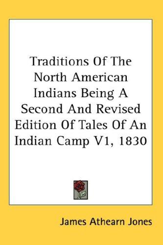 Traditions Of The North American Indians Being A Second And Revised Edition Of Tales Of An Indian Camp V1, 1830