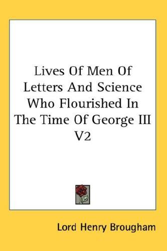 Lives Of Men Of Letters And Science Who Flourished In The Time Of George III V2