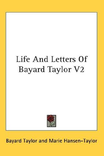 Life And Letters Of Bayard Taylor V2