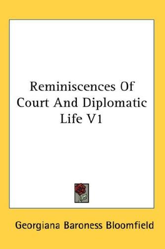 Reminiscences Of Court And Diplomatic Life V1