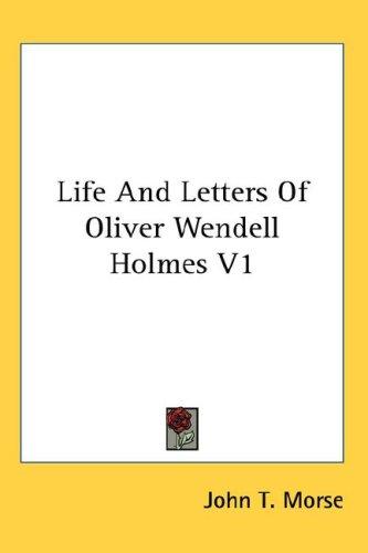 Life And Letters Of Oliver Wendell Holmes V1