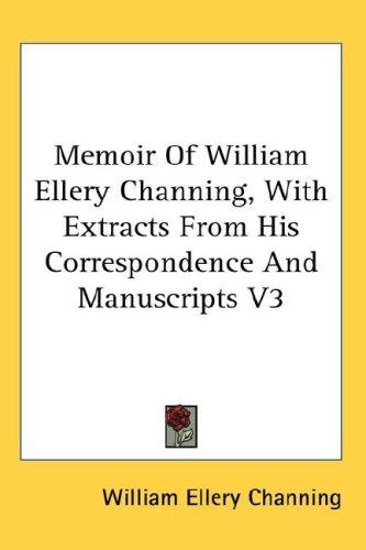Memoir Of William Ellery Channing, With Extracts From His Correspondence And Manuscripts V3