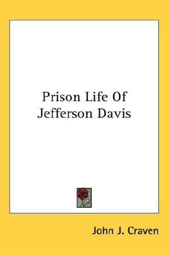 Prison Life Of Jefferson Davis
