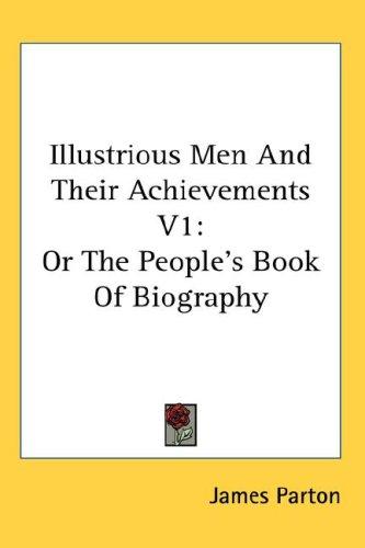 Illustrious Men And Their Achievements V1