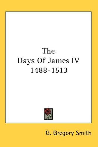 The Days Of James IV 1488-1513