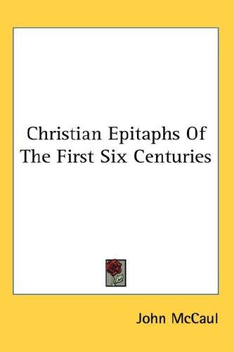 Christian epitaphs of the first six centuries
