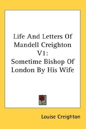 Life And Letters Of Mandell Creighton V1