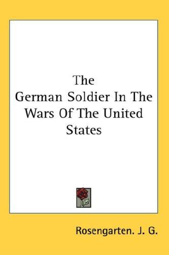 The German Soldier In The Wars Of The United States