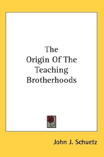 The Origin Of The Teaching Brotherhoods