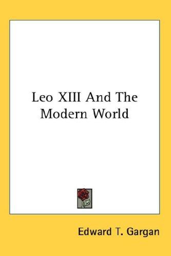 Leo XIII And The Modern World