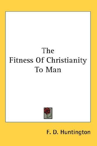 The Fitness Of Christianity To Man