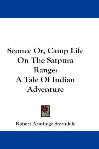 Seonee Or, Camp Life On The Satpura Range