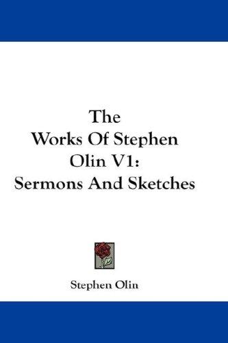 The Works Of Stephen Olin V1