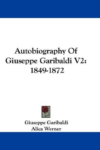 Autobiography Of Giuseppe Garibaldi V2
