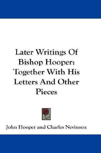 Later Writings Of Bishop Hooper