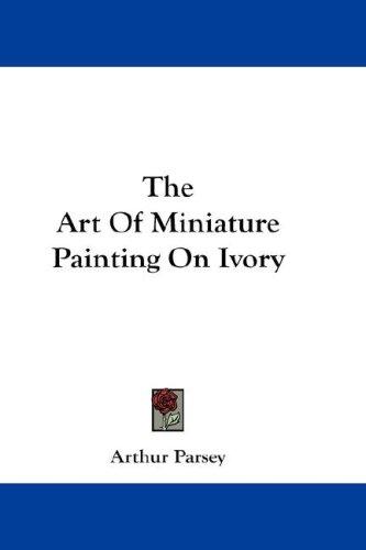 The art of miniature painting on ivory