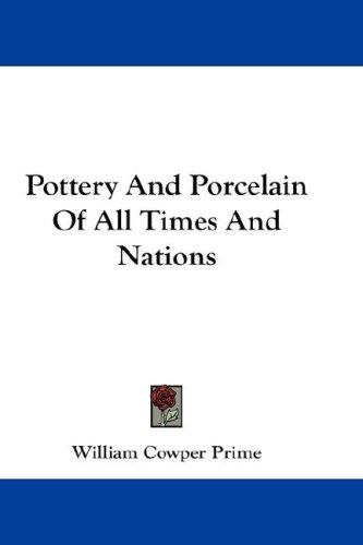 Pottery and porcelain of all times and nations
