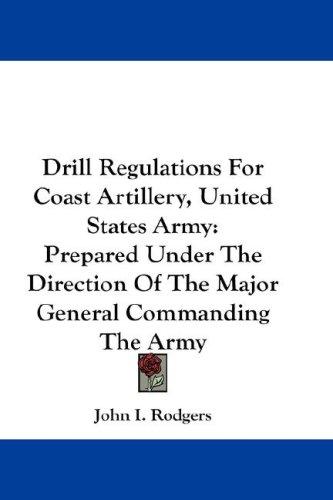 Drill Regulations For Coast Artillery, United States Army