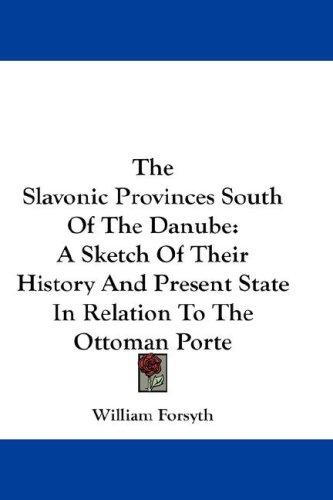 The Slavonic Provinces South Of The Danube
